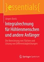   Integralrechnung für Höhlenmenschen und andere Anfänger