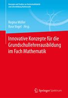  Innovative Konzepte f&uuml;r die Grundschullehrerausbildung im Fach Mathematik