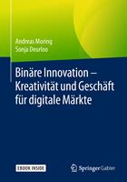   Binäre Innovation – Kreativität und Geschäft für digitale Märkte