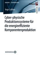   Cyber-physische Produktionssysteme f&uuml;r die energieeffiziente Komponentenproduktion
