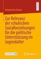   Zur Relevanz der schulischen Sozialbeziehungen f&uuml;r die politische Unterst&uuml;tzung im Jugendalter