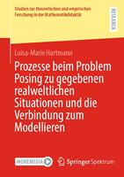   Prozesse beim Problem Posing zu gegebenen realweltlichen Situationen und die Verbindung zum Modellieren