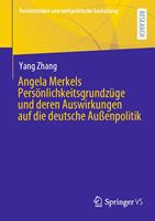   Angela Merkels Pers&ouml;nlichkeitsgrundz&uuml;ge und deren Auswirkungen auf die deutsche Au&szlig;enpolitik