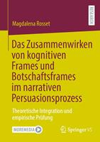   Das Zusammenwirken von kognitiven Frames und Botschaftsframes im narrativen Persuasionsprozess