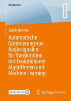   Automatische Optimierung von Audiosignalen f&uuml;r Transkription mit Evolution&auml;ren Algorithmen und Machine Learning