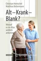   Alt – Krank – Blank?