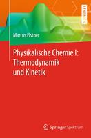   Physikalische Chemie I: Thermodynamik und Kinetik