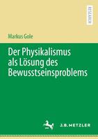   Der Physikalismus als Lösung des Bewusstseinsproblems