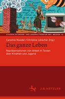  Das ganze Leben &ndash; Repr&auml;sentationen von Arbeit in Texten &uuml;ber Kindheit und Jugend