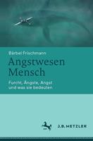   Angstwesen Mensch