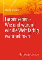 Farbensehen - Wie und warum wir die Welt farbig wahrnehmen