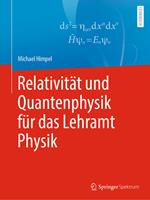   Relativit&auml;t und Quantenphysik f&uuml;r das Lehramt Physik
