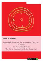   Puuc-Style Data and the Yucatecan Calendar as well as a New Correlation of the Maya Calendars with the Gregorian