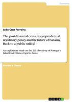   The post-financial crisis macroprudential regulatory policy and the future of banking. Back to a public utility?