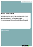   Paul Lorenzens Wahrscheinlichkeitstheorie. Grundlagen der Metamathematik, Stochastik und Wahrscheinlichkeitsbegriffe