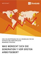 Was wünscht sich die Generation Y vom ersten Arbeitgeber?