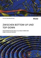   Zwischen Bottom-Up und Top-Down. Idiosynkratische Deals als neue Form von Arbeitsverhältnissen