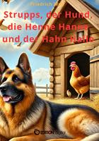 Strupps, der Hund, die Henne Hanne und der Hahn Hallo