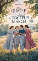   Les quatre filles du Docteur March &Eacute;dition compl&egrave;te et originale