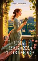   Louisa May Alcott - Una ragazza fuori moda
