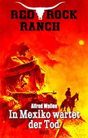 Red Rock Ranch 09: In Mexiko wartet der Tod