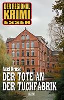 Der Regional-Krimi 15: Der Tote an der Tuchfabrik