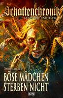 Schattenchronik - Gegen Tod und Teufel 21: Böse Mädchen sterben nicht