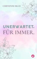   Unerwartet. F&uuml;r immer