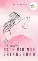   Nach dir nur Erinnerung