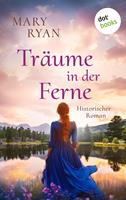   Tr&auml;ume in der Ferne &ndash; Die irische Auswanderer-Saga
