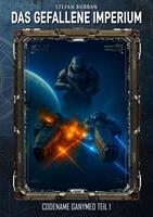  Das gefallene Imperium &ndash; Codename Ganymed Teil I