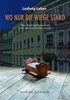   Wo nur die Wiege stand