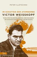  Im Schatten der Atombombe: Victor Weisskopf