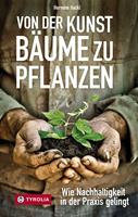   Von der Kunst Bäume zu pflanzen