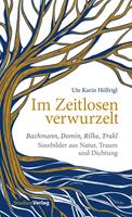   Im Zeitlosen verwurzelt