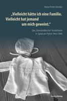   "Vielleicht h&auml;tte ich eine Familie. Vielleicht hat jemand um mich geweint"