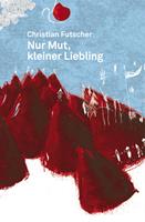   Nur Mut, kleiner Liebling