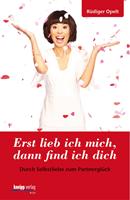   Erst lieb ich mich, dann find ich dich