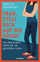   Frau, stell dich auf die Füße!