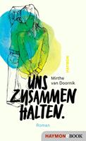   Uns zusammenhalten.