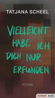   Vielleicht habe ich dich nur erfunden