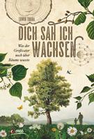   Dich sah ich wachsen