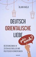 Deutsch-Orientalische Liebe – geht's noch?
