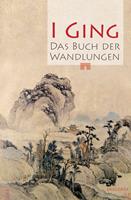   I Ging. Das Buch der Wandlungen