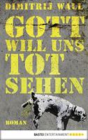   Gott will uns tot sehen