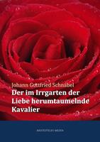   Der im Irrgarten der Liebe herumtaumelnde Kavalier