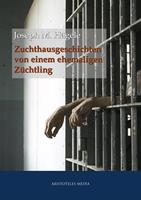   Zuchthausgeschichten von einem ehemaligen Züchtling