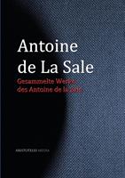 Gesammelte Werke des Antoine de La Sale