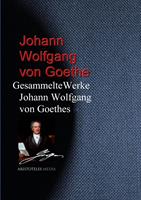   Gesammelte Werke Johann Wolfgang von Goethes