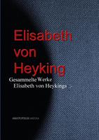  Gesammelte Werke Elisabeth von Heykings